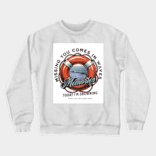 Missing you come in Waves Crewneck Sweatshirt